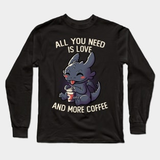 All You Need Is Love And More Coffee Funny Cute Gift Long Sleeve T-Shirt